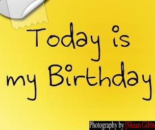Today Is My Birthday A Special Day